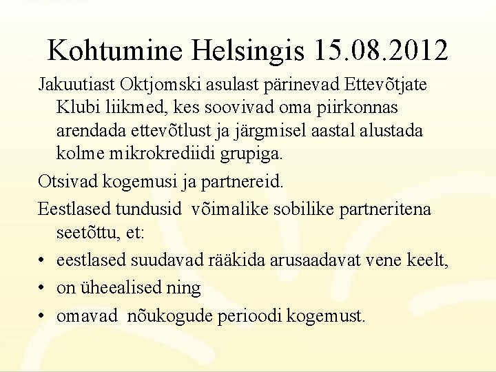 Kohtumine Helsingis 15. 08. 2012 Jakuutiast Oktjomski asulast pärinevad Ettevõtjate Klubi liikmed, kes soovivad
