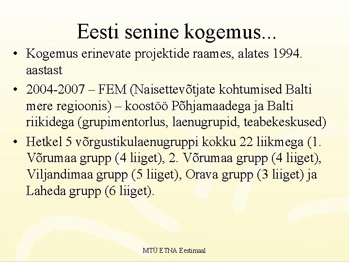 Eesti senine kogemus. . . • Kogemus erinevate projektide raames, alates 1994. aastast •