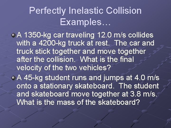 Perfectly Inelastic Collision Examples… A 1350 -kg car traveling 12. 0 m/s collides with