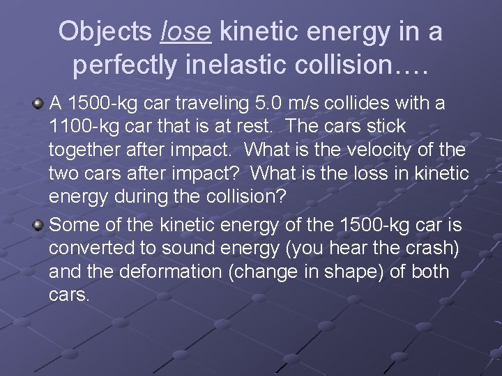 Objects lose kinetic energy in a perfectly inelastic collision…. A 1500 -kg car traveling