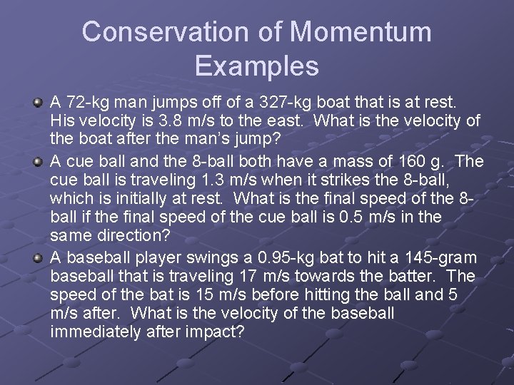 Conservation of Momentum Examples A 72 -kg man jumps off of a 327 -kg