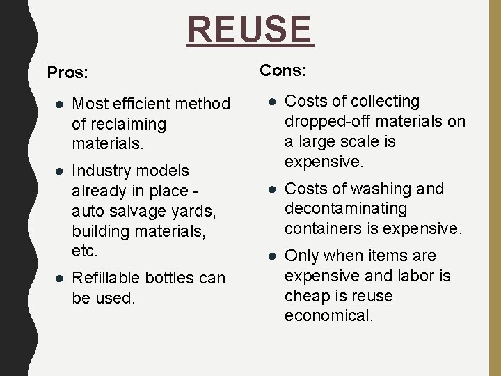 REUSE Pros: ● Most efficient method of reclaiming materials. ● Industry models already in