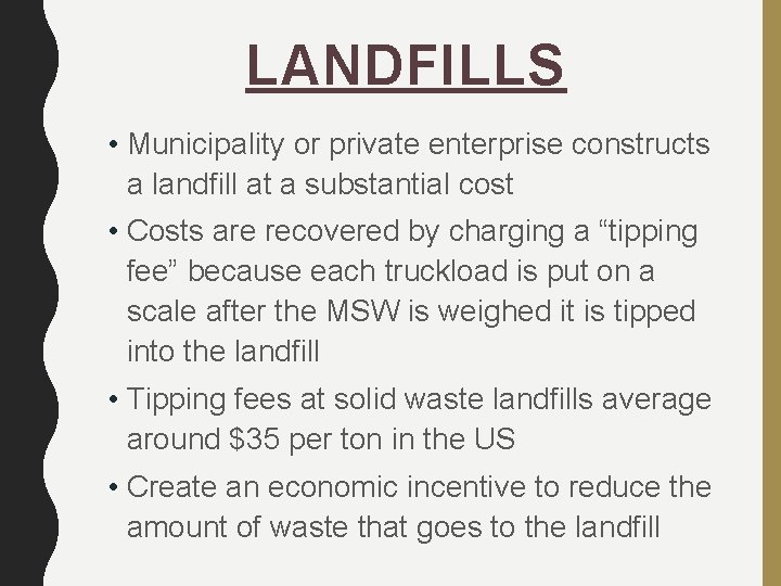 LANDFILLS • Municipality or private enterprise constructs a landfill at a substantial cost •