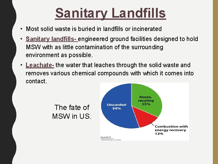 Sanitary Landfills • Most solid waste is buried in landfills or incinerated • Sanitary