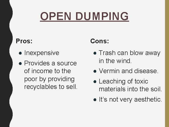 OPEN DUMPING Pros: ● Inexpensive ● Provides a source of income to the poor