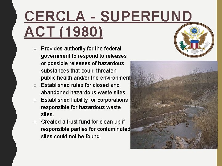 CERCLA - SUPERFUND ACT (1980) ○ Provides authority for the federal government to respond