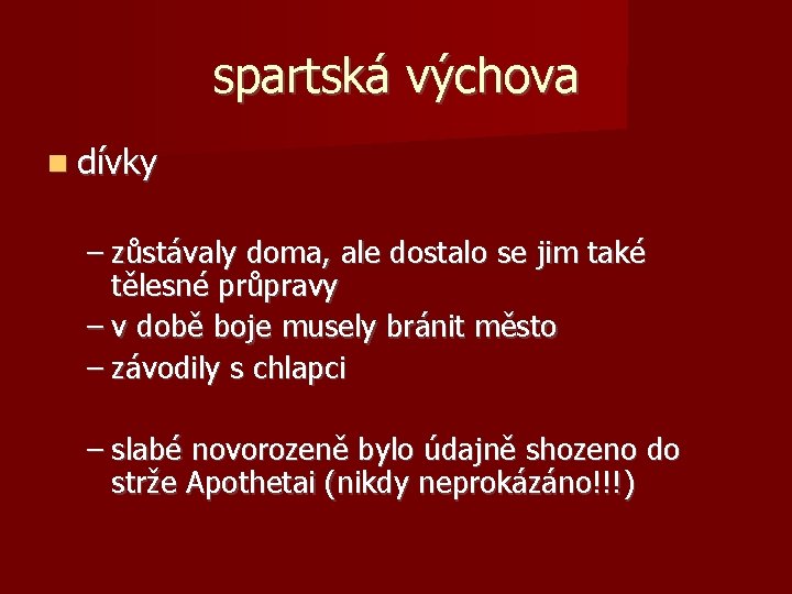 spartská výchova dívky – zůstávaly doma, ale dostalo se jim také tělesné průpravy –