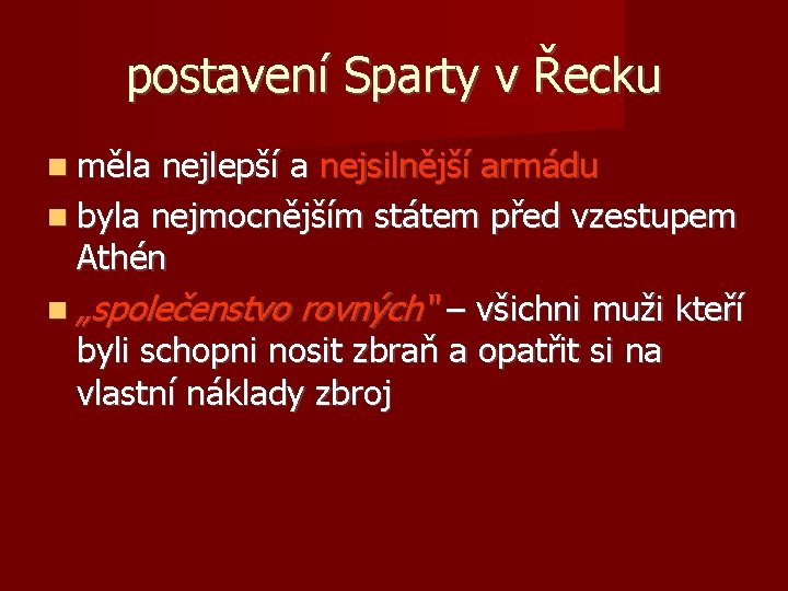 postavení Sparty v Řecku měla nejlepší a nejsilnější armádu byla nejmocnějším státem před vzestupem