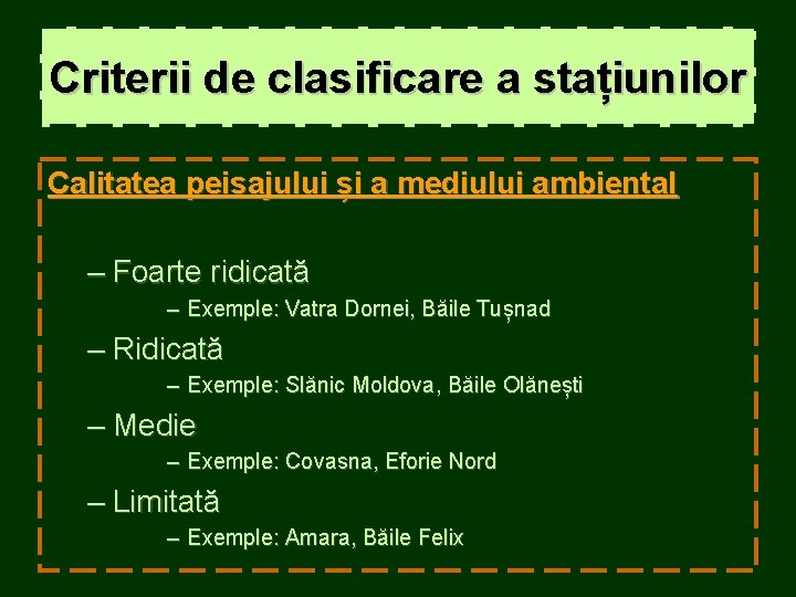 Criterii de clasificare a stațiunilor Calitatea peisajului și a mediului ambiental – Foarte ridicată Criterii de clasificare a stațiunilor Calitatea peisajului și a mediului ambiental – Foarte ridicată