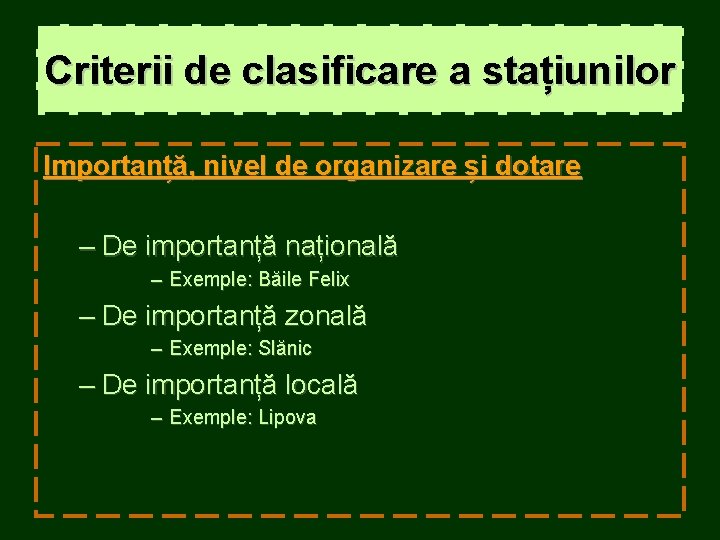 Criterii de clasificare a stațiunilor Importanță, nivel de organizare și dotare – De importanță Criterii de clasificare a stațiunilor Importanță, nivel de organizare și dotare – De importanță