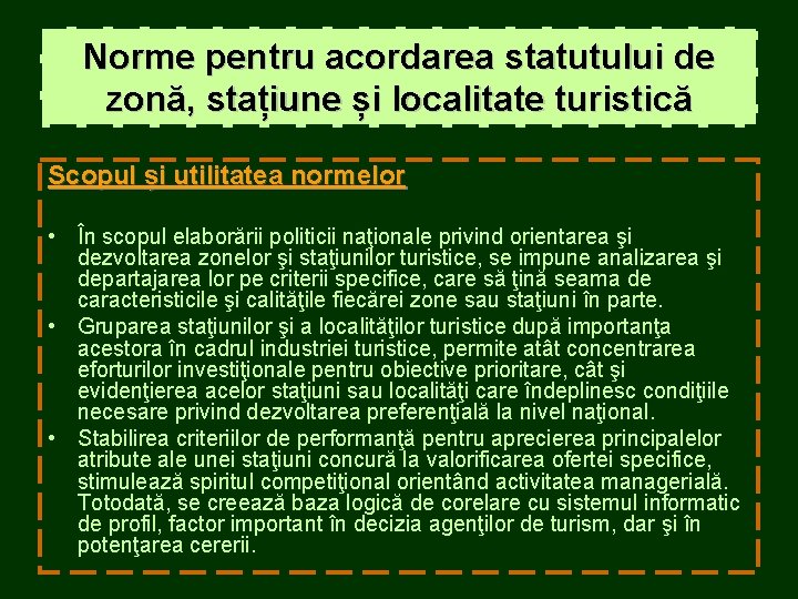 Norme pentru acordarea statutului de zonă, stațiune și localitate turistică Scopul și utilitatea normelor Norme pentru acordarea statutului de zonă, stațiune și localitate turistică Scopul și utilitatea normelor