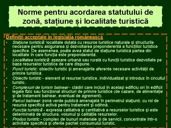 Norme pentru acordarea statutului de zonă, stațiune și localitate turistică Definiții acceptate in legislația Norme pentru acordarea statutului de zonă, stațiune și localitate turistică Definiții acceptate in legislația