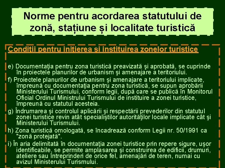 Norme pentru acordarea statutului de zonă, stațiune și localitate turistică Condiţii pentru iniţierea şi Norme pentru acordarea statutului de zonă, stațiune și localitate turistică Condiţii pentru iniţierea şi