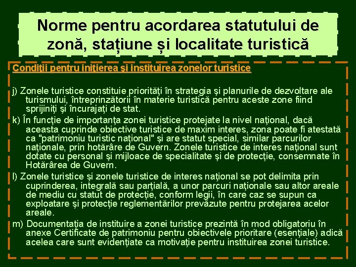 Norme pentru acordarea statutului de zonă, stațiune și localitate turistică Condiţii pentru iniţierea şi Norme pentru acordarea statutului de zonă, stațiune și localitate turistică Condiţii pentru iniţierea şi