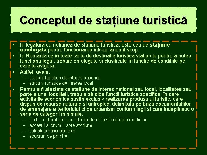 Conceptul de stațiune turistică • • In legatura cu notiunea de statiune turistica, este Conceptul de stațiune turistică • • In legatura cu notiunea de statiune turistica, este