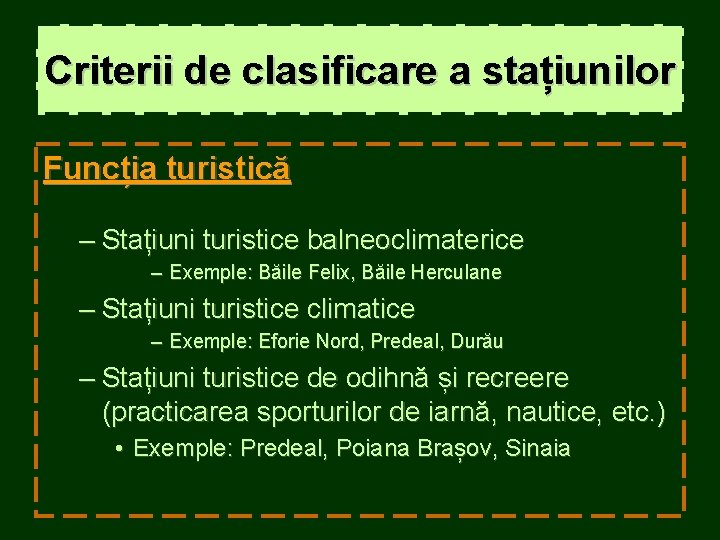 Criterii de clasificare a stațiunilor Funcția turistică – Stațiuni turistice balneoclimaterice – Exemple: Băile Criterii de clasificare a stațiunilor Funcția turistică – Stațiuni turistice balneoclimaterice – Exemple: Băile
