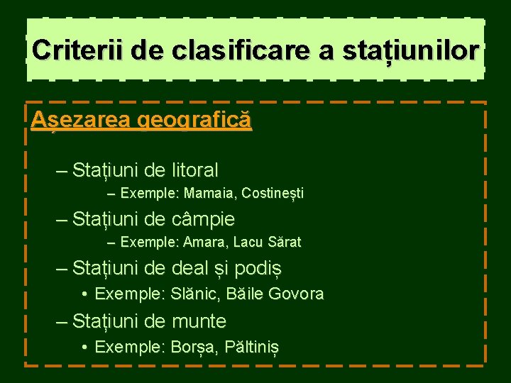 Criterii de clasificare a stațiunilor Așezarea geografică – Stațiuni de litoral – Exemple: Mamaia, Criterii de clasificare a stațiunilor Așezarea geografică – Stațiuni de litoral – Exemple: Mamaia,