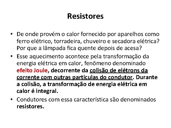 Resistores • De onde provém o calor fornecido por aparelhos como ferro elétrico, torradeira,