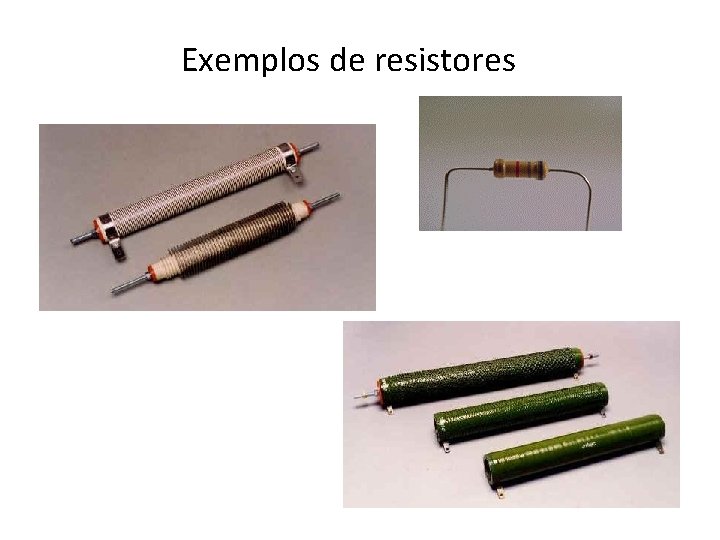 Exemplos de resistores 