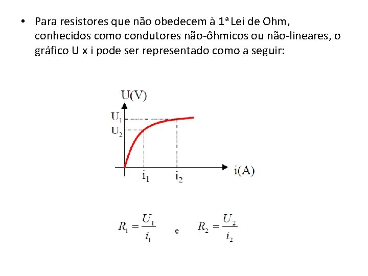  • Para resistores que não obedecem à 1 a Lei de Ohm, conhecidos