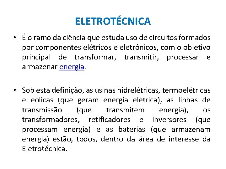 ELETROTÉCNICA • É o ramo da ciência que estuda uso de circuitos formados por