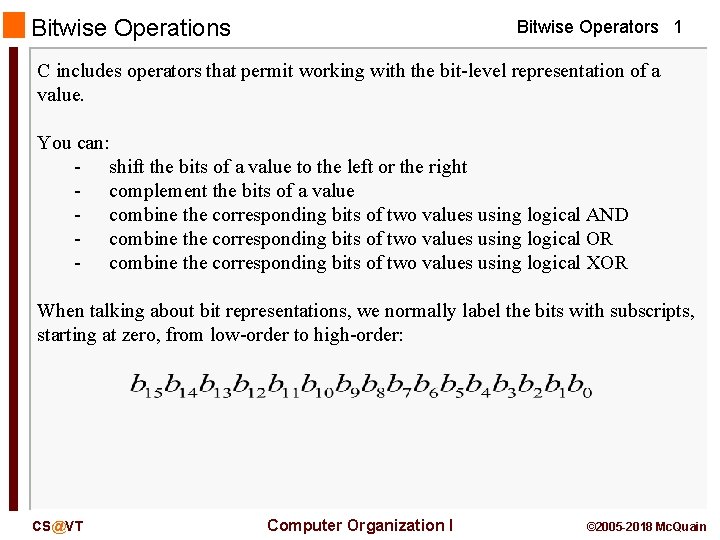 Bitwise Operations Bitwise Operators 1 C includes operators that permit working with the bit-level