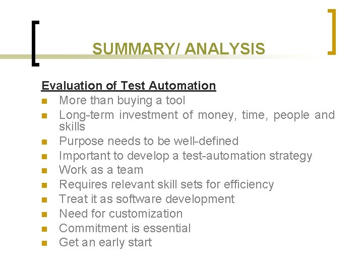 SUMMARY/ ANALYSIS Evaluation of Test Automation n More than buying a tool n Long-term