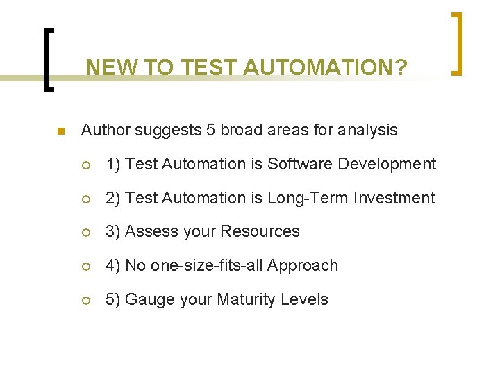 NEW TO TEST AUTOMATION? n Author suggests 5 broad areas for analysis ¡ 1)