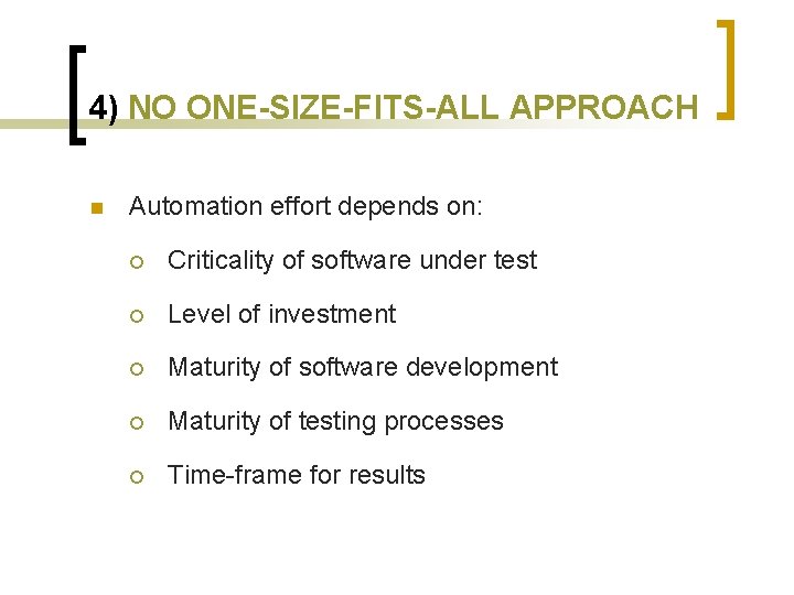 4) NO ONE-SIZE-FITS-ALL APPROACH n Automation effort depends on: ¡ Criticality of software under