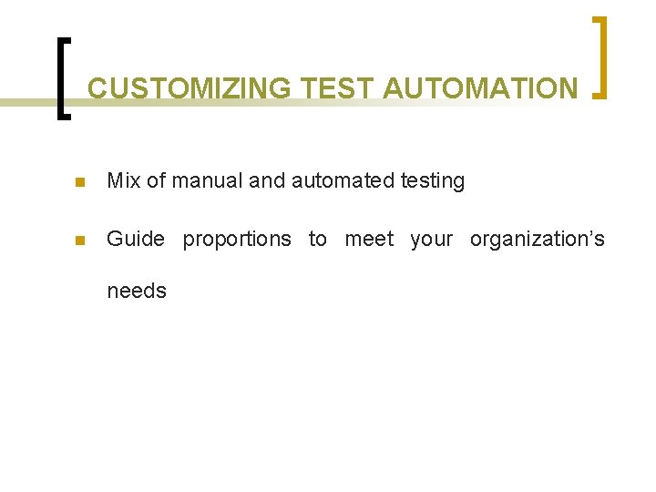 CUSTOMIZING TEST AUTOMATION n Mix of manual and automated testing n Guide proportions to