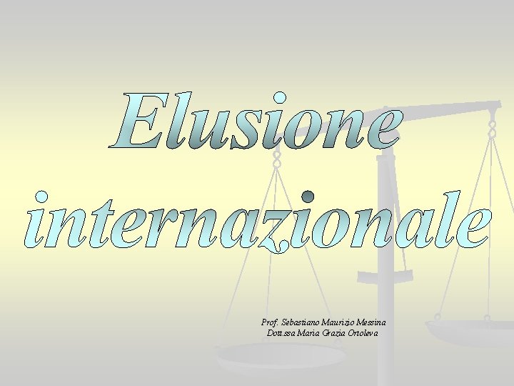Prof. Sebastiano Maurizio Messina Dott. ssa Maria Grazia Ortoleva 