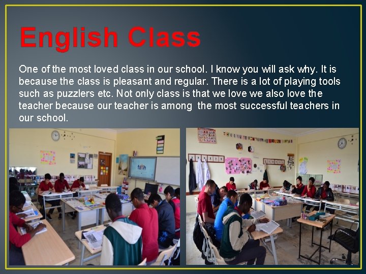 English Class One of the most loved class in our school. I know you