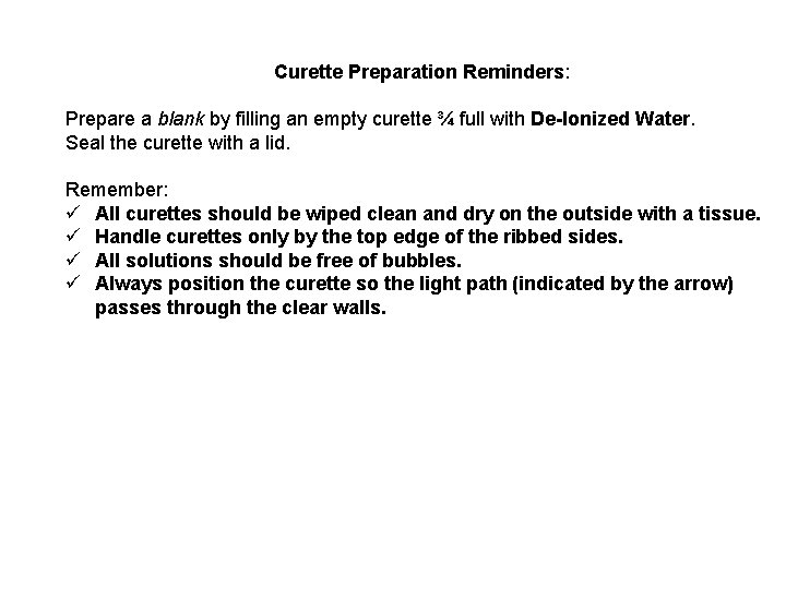 Curette Preparation Reminders: Prepare a blank by filling an empty curette ¾ full with