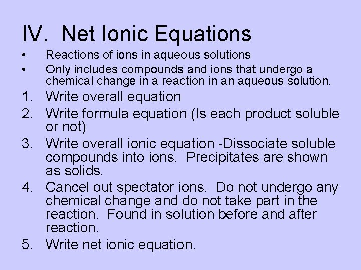 IV. Net Ionic Equations • • Reactions of ions in aqueous solutions Only includes