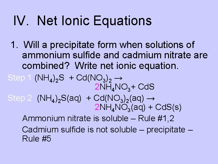IV. Net Ionic Equations 1. Will a precipitate form when solutions of ammonium sulfide