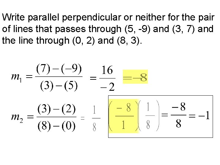 Write parallel perpendicular or neither for the pair of lines that passes through (5,