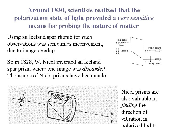 Around 1830, scientists realized that the polarization state of light provided a very sensitive