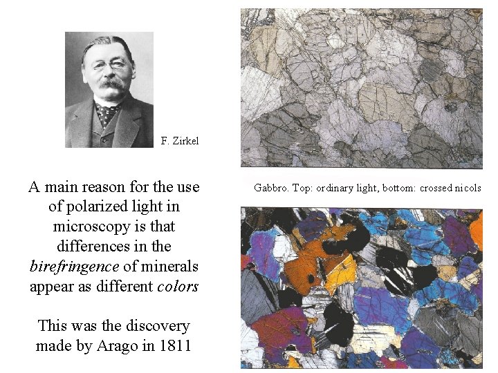 F. Zirkel A main reason for the use of polarized light in microscopy is