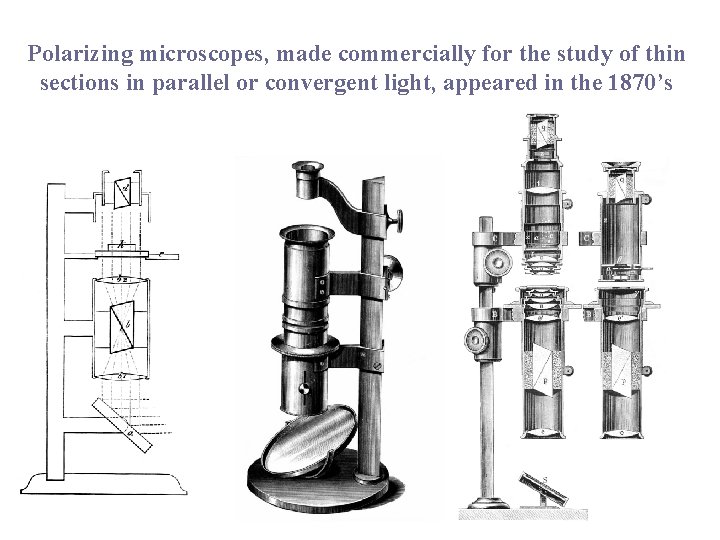 Polarizing microscopes, made commercially for the study of thin sections in parallel or convergent