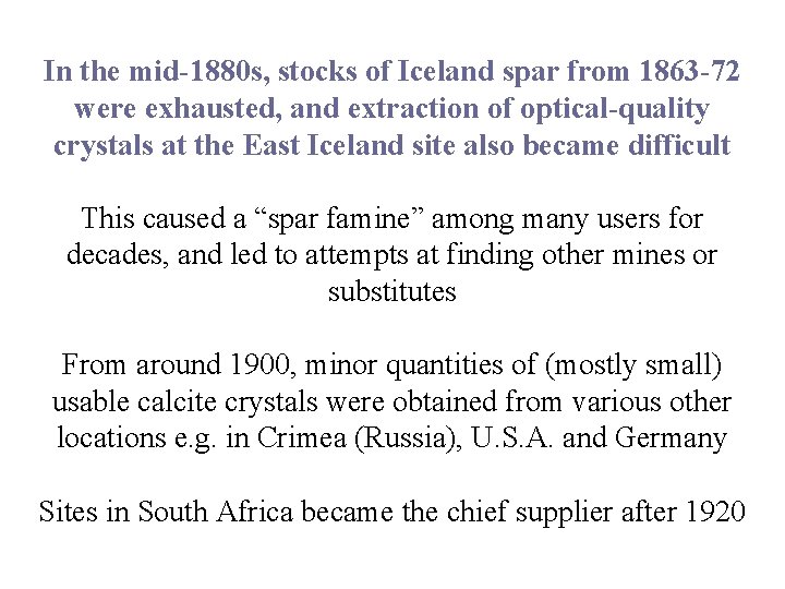 In the mid-1880 s, stocks of Iceland spar from 1863 -72 were exhausted, and
