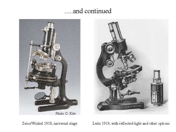 . . . and continued Photo: D. Kile Zeiss/Winkel 1918, universal stage Leitz 1919,