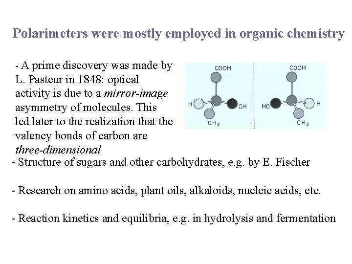 Polarimeters were mostly employed in organic chemistry - A prime discovery was made by