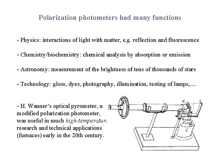 Polarization photometers had many functions - Physics: interactions of light with matter, e. g.