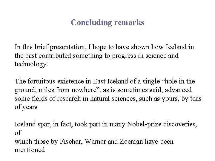 Concluding remarks In this brief presentation, I hope to have shown how Iceland in