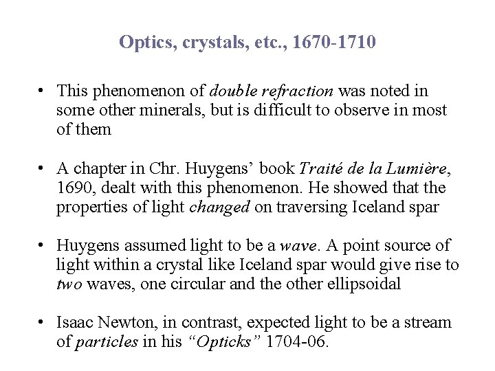 Optics, crystals, etc. , 1670 -1710 • This phenomenon of double refraction was noted