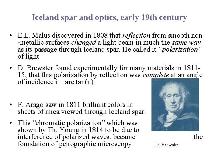 Iceland spar and optics, early 19 th century • E. L. Malus discovered in