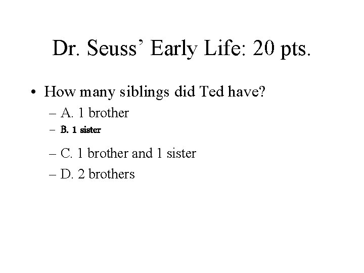 Dr Seuss Early Life 20 pts How many