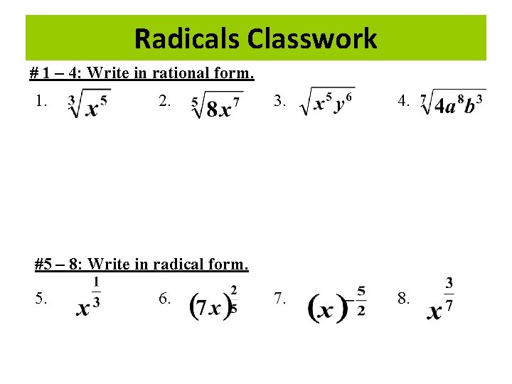 Radicals Classwork # 1 – 4: Write in rational form. 1. 2. 3. 4.