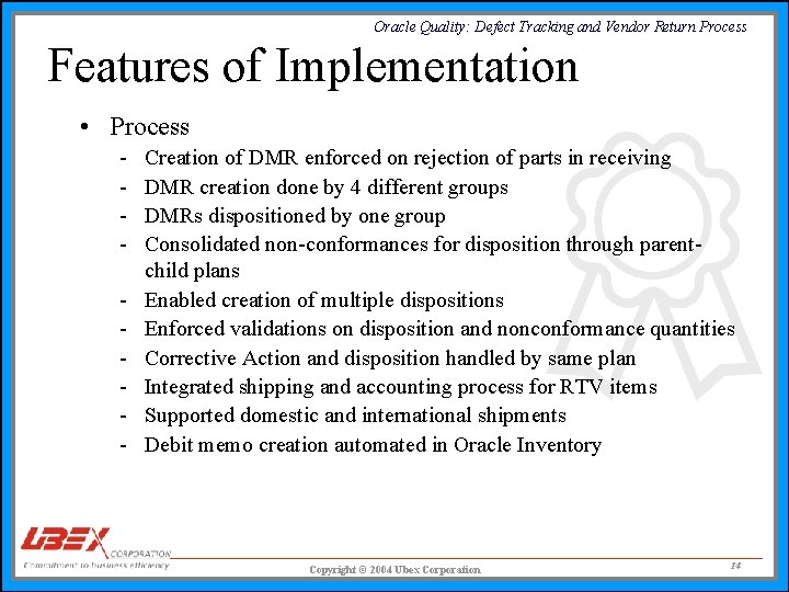 Oracle Quality: Defect Tracking and Vendor Return Process Features of Implementation • Process -