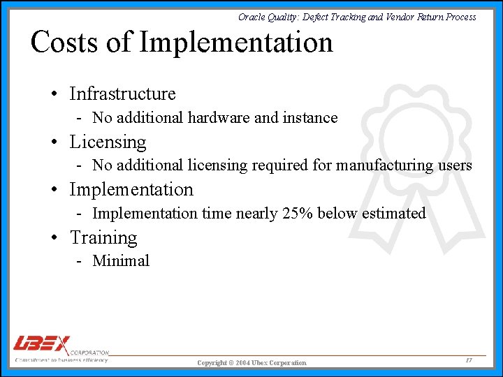 Oracle Quality: Defect Tracking and Vendor Return Process Costs of Implementation • Infrastructure -